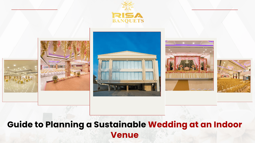 Guide to Planning a Sustainable Wedding at an Indoor Venue